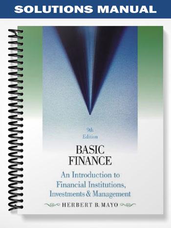 SolutionsManualforBasicFinanceAnIntroductiontoFinancialInstitutionsInvestmentsandManagement9thEditionbyMayo