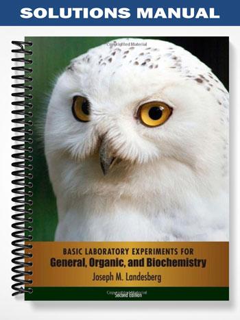 Solutions Manual for Basic Laboratory Experiments for General Organic and Biochemistry 2nd Edition by Landesberg