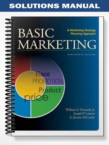 Solutions Manual for Basic Marketing A Strategic Marketing Planning Approach 19th Edition by Perreault