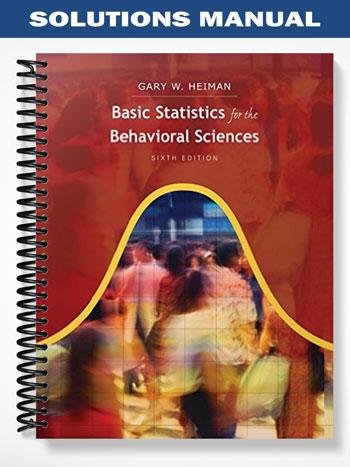 Solutions Manual for Basic Statistics for the Behavioral Sciences 6th Edition by Heiman