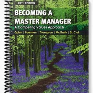 Solutions Manual for Becoming a Master Manager A Competing Values Approach 5th Edition by Quinn