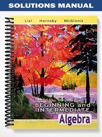 Solutions Manual for Beginning and Intermediate Algebra 4th Edition by Lial