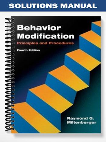 Solutions Manual for Behavior Modification Principles and Procedures 4th Edition by Miltenberger