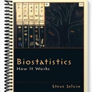 Solutions Manual for Biostatistics How It Works 1st Edition by Steve Selvin