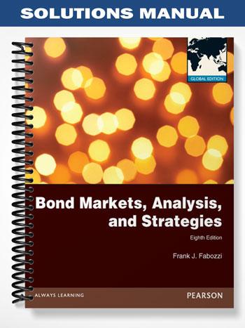 Solutions Manual for Bond Markets Analysis and Strategies 8th Edition by Fabozzi