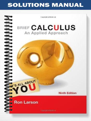Solutions Manual for Brief Calculus An Applied Approach 9th Edition by Ron Larson