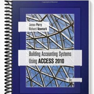 Solutions Manual for Building Accounting Systems Using Access 2010 8th Edition by Perry