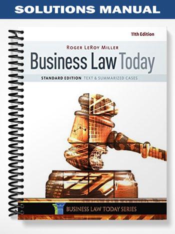 Solutions Manual for Business Law Today Standard Text and Summarized Cases 11th Edition by Miller