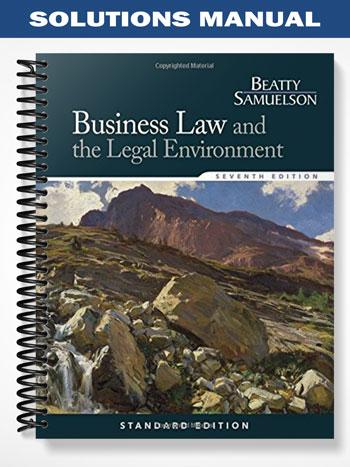 Solutions Manual for Business Law and the Legal Environment Standard Edition 7th Edition by Beatty
