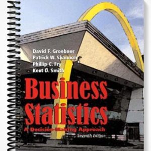 Solutions Manual for Business Statistics A Decision Making Approach 7th Edition by Groebner