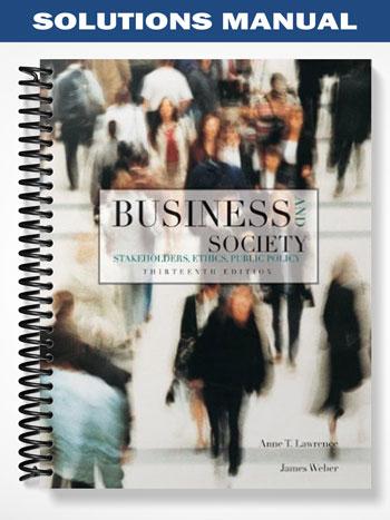 Solutions Manual for Business & Society Stakeholders Ethics Public Policy 13th Edition by Lawrence