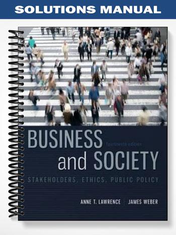Solutions Manual for Business and Society Stakeholders Ethics Public Policy 14th Edition by Lawrence