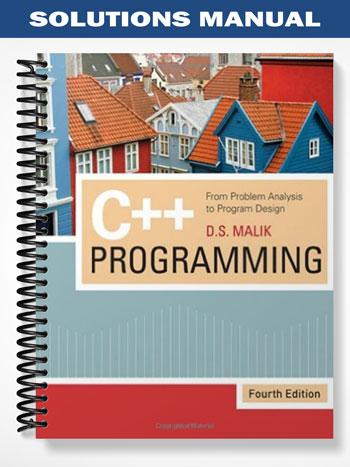 Solutions Manual for C++ Programming From Problem Analysis to Program Design 4th Edition by Malik