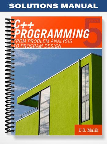 Solutions Manual for C++ Programming From Problem Analysis to Program Design 5th Edition by Malik