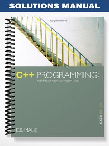 Solutions Manual for C++ Programming From Problem Analysis to Program Design 6th Edition by Malik