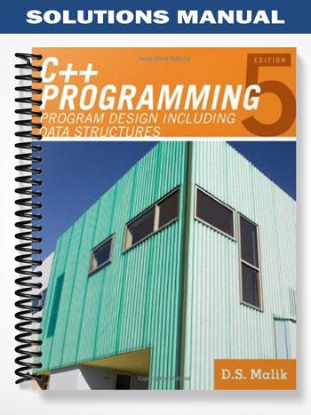 Solutions Manual for C++ Programming Program Design Including Data Structures 5th Edition by Malik