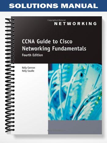 Solutions Manual for CCNA Guide to Cisco Networking Fundamentals 4th Edition by Cannon