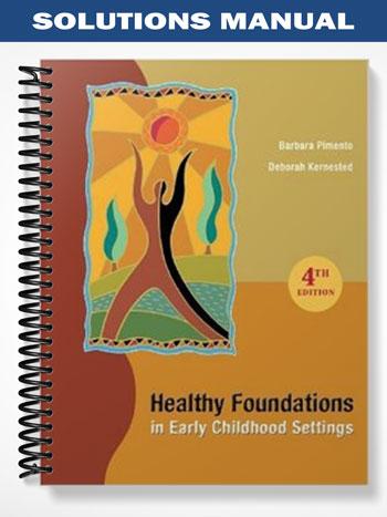 Solutions Manual for CDN ED Healthy Foundations in Early Childhood Settings 4th Edition by Pimento