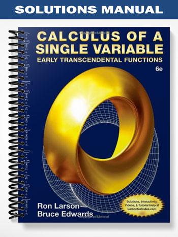 Solutions Manual for Calculus of a Single Variable Early Transcendental Functions 6th Edition by Larson