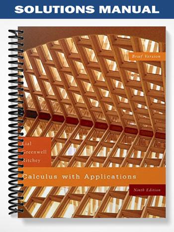 Solutions Manual for Calculus with Applications Brief Version 9th Edition by Lial