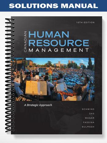 Solutions Manual for Canadian Human Resource Management A Strategic Approach 10th Edition by Schwind