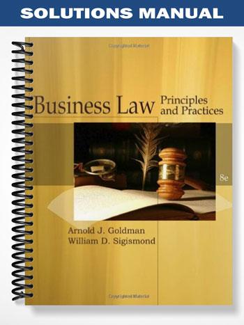Solutions Manual for Cengage Advantage Books Business Law 8th Edition by Goldman