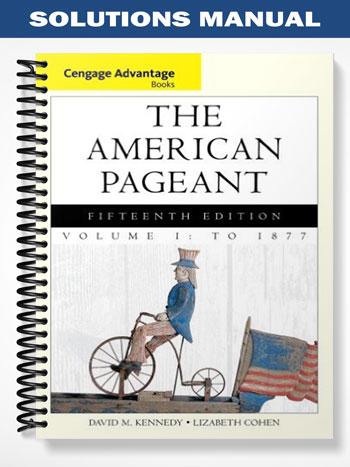 Solutions Manual for Cengage Advantage Books The American Pageant 15th Edition by Kennedy