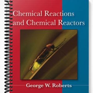 Solutions Manual for Chemical Reactions and Chemical Reactors 1st Edition by Roberts