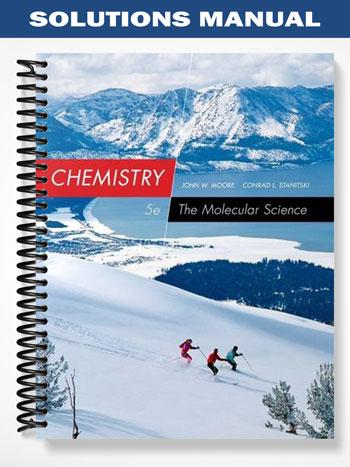 Solutions Manual for Chemistry The Molecular Science 5th Edition by Moore