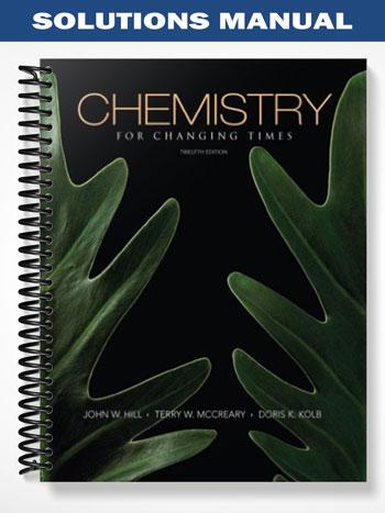 Solutions Manual for Chemistry for Changing Times 12th Edition by Hill