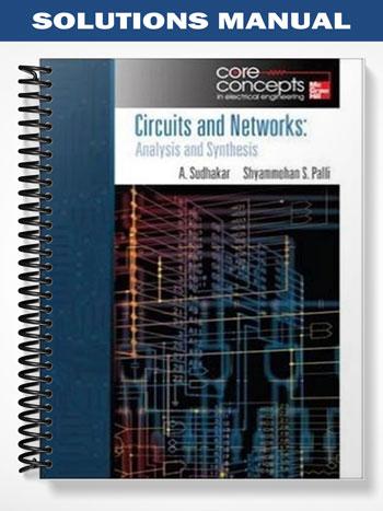 Solutions Manual for Circuits and Networks 1st Edition by Sudhakar