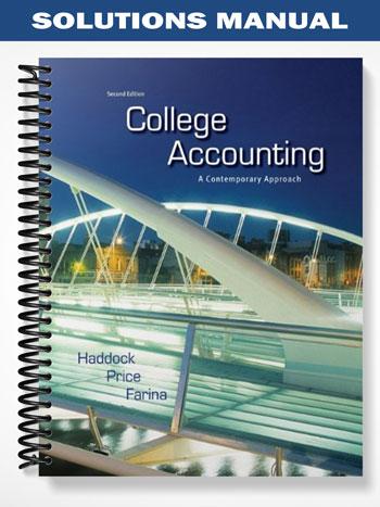 Solutions Manual for College Accounting A Contemporary Approach 2nd Edition by Haddock