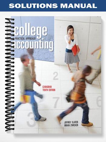 Solutions Manual for College Accounting A Practical Approach Tenth Canadian Edition 10th Edition by Slater