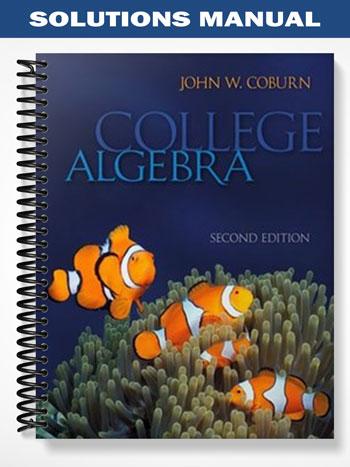 Solutions Manual for College Algebra 2nd Edition by John Coburn
