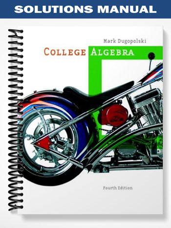 Solutions Manual for College Algebra 4th Edition by Mark Dugopolski