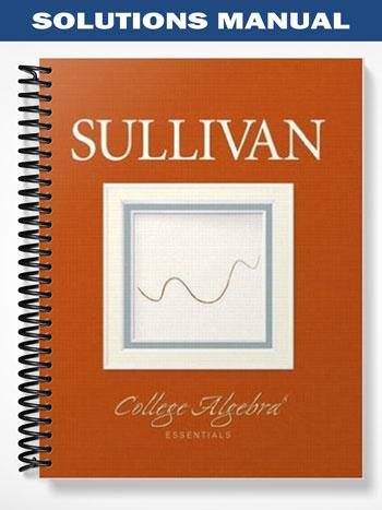 Solutions Manual for College Algebra Essentials 8th Edition by Sullivan