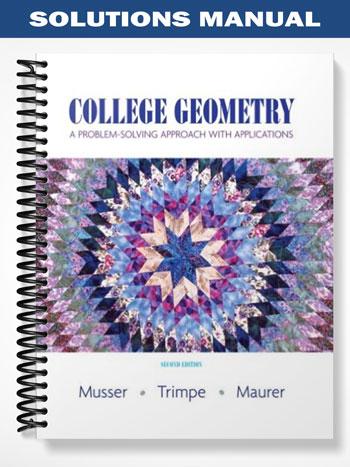 Solutions Manual for College Geometry A Problem Solving Approach with Applications 2nd Edition by Musser