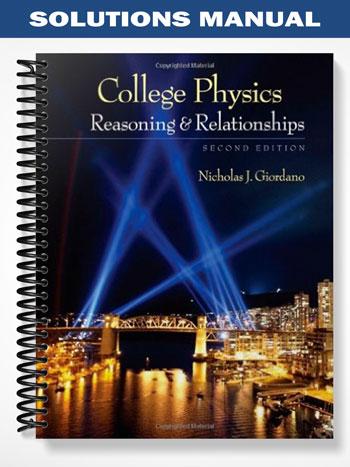 Solutions Manual for College Physics Reasoning and Relationships 2nd Edition by Nicholas Giordano
