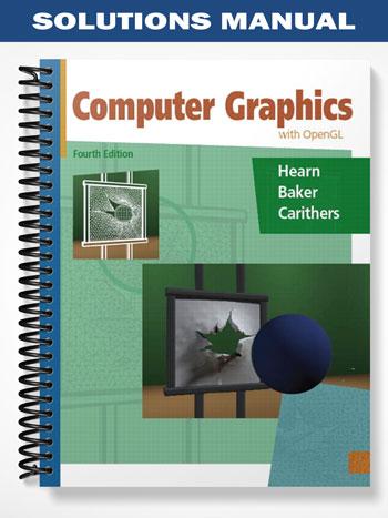 Solutions Manual for Computer Graphics with Open GL 4th Edition by Hearn