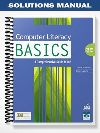 Solutions Manual for Computer Literacy BASICS A Comprehensive Guide to IC3 3rd Edition by Morrison