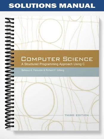 Solutions Manual for Computer Science A Structured Programming Approach Using C 3rd Edition by Forouzan