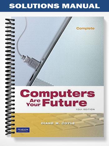 Solutions Manual for Computers Are Your Future Complete 10th Edition by Coyle