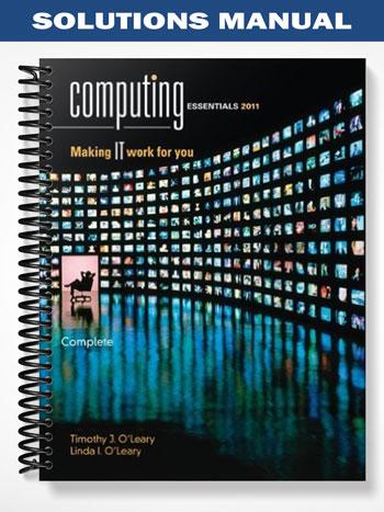Solutions Manual for Computing Essentials 2011 Complete Edition 21st Edition by OLeary