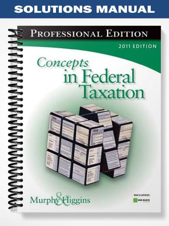 Solutions Manual for Concepts in Federal Taxation 2011 18th Edition by Murphy
