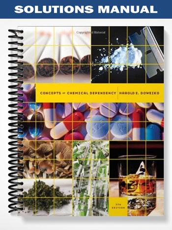 Solutions Manual for Concepts of Chemical Dependency 7th Edition by Doweiko
