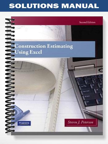 Solutions Manual for Construction Estimating Using Excel 2nd Edition by Steven Peterson