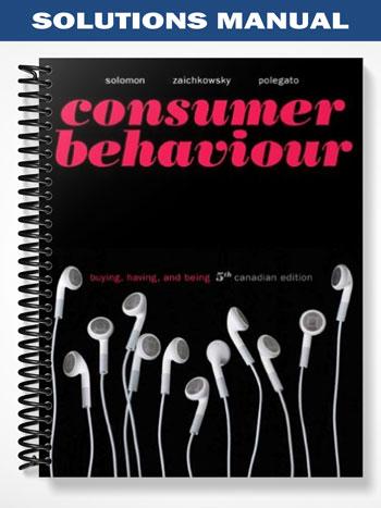 Solutions Manual for Consumer Behaviour Buying Having and Being with MyMarketingLab 5th Edition by Solomon