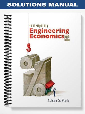 Solutions Manual for Contemporary Engineering Economics 4th Edition by Park