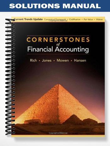 Solutions Manual for Cornerstones of Financial Accounting Current Trends Update 1st Edition by Rich