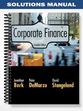 Solutions Manual for Corporate Finance Canadian Edition 1st Edition by Berk